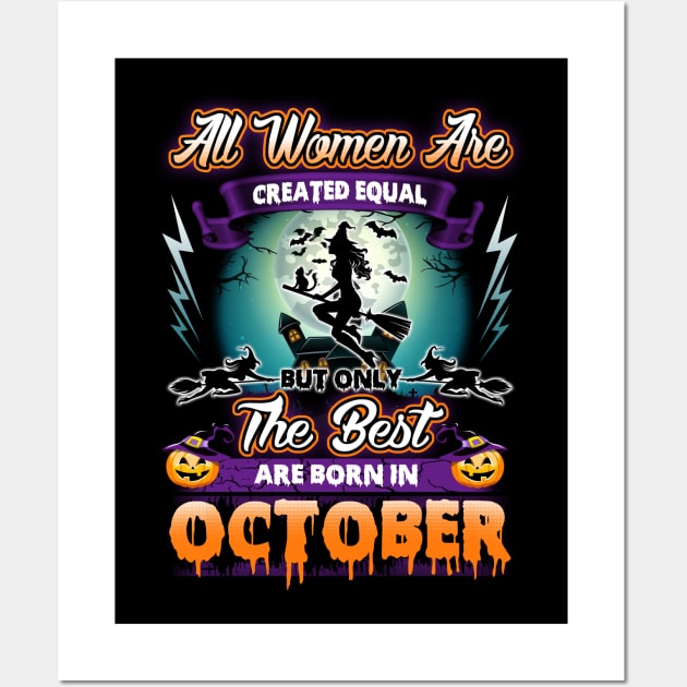 All woman are created equal but only the best are born in october gift woman halloween Wall Art by LutzDEsign